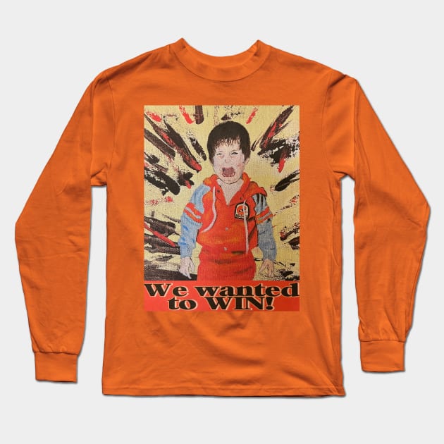 We wanted to win! Long Sleeve T-Shirt by WensINK